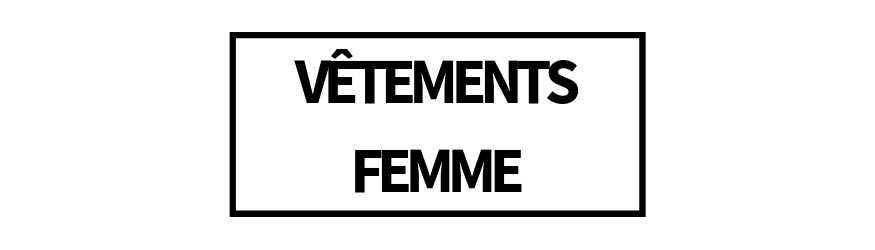 VÊTEMENTS  FEMME