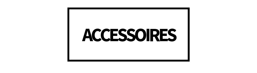 ACCESSOIRES